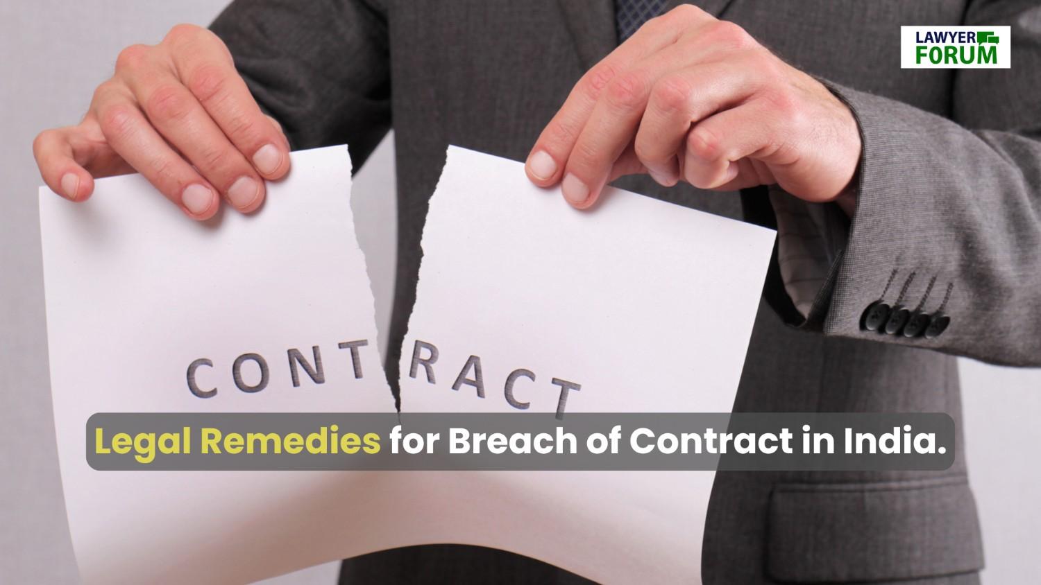 Discover the various legal remedies available for breach of contract in India, including damages, specific performance, injunctions, and more. Learn how to enforce your rights.